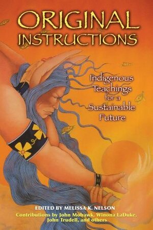 Original Instructions: Indigenous Teachings for a Sustainable Future by Melissa K. Nelson