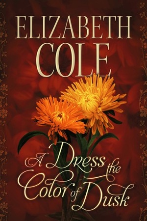 A Dress the Color of Dusk by Elizabeth Cole