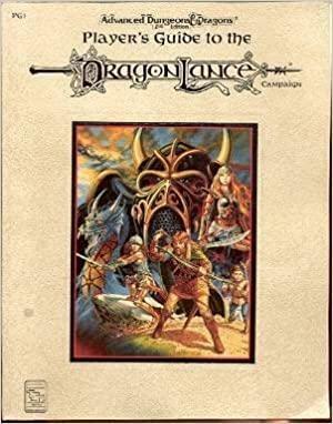Player's Guide to the Dragonlance Campaign by Jeff Grubb, Margaret Weis, Michael S. Dobson, Tracy Hickman, Douglas Niles, Harold Johnson, David "Zeb" Cook
