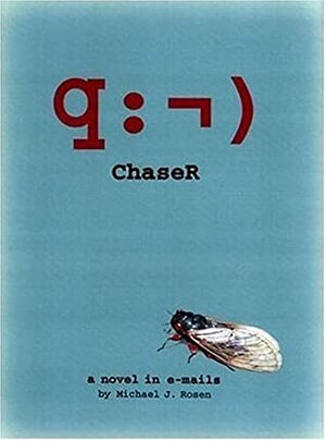 ChaseR: A Novel in E-mails by Michael J. Rosen