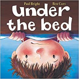 Under the Bed. Paul Bright, Ben Cort by Paul Bright