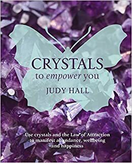 Crystals to Empower You by Judy Hall