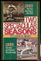 Two Spectacular Seasons: 1930--The Year the Hitters Ran Wild, 1968--The Year the Pitchers Took Revenge by William B. Mead