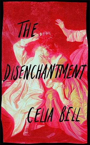 The Disenchantment by Celia Bell