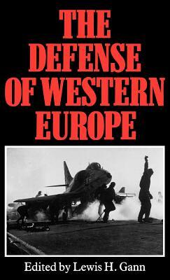 The Defense of Western Europe by Lewis H. Gann