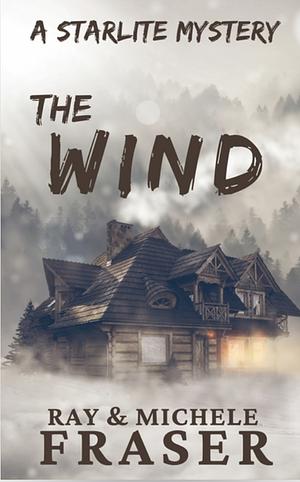 The Wind  by Ray & Michele Fraser