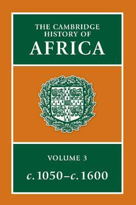 The Cambridge History of Africa, From c. 1050 to c. 1600 by J.D. Fage