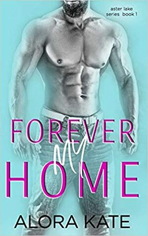 Forever My Home, by Alora Kate