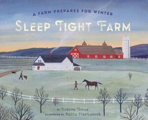Sleep Tight Farm: A Farm Prepares for Winter by Eugenie Doyle, Becca Stadtlander