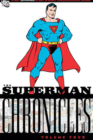 The Superman Chronicles, Vol. 4 by Joe Shuster, Wayne Boring, Jack Burnley, Jerry Siegel