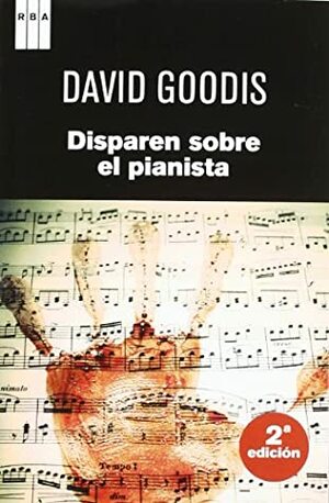 DISPAREN SOBRE EL PIANISTA bolsillo Rba by David Goodis