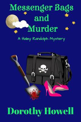 Messenger Bags and Murder (A Haley Randolph Mystery) by Dorothy Howell