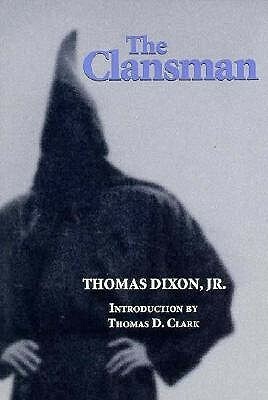 The Clansman by Thomas Dixon Jr., Thomas D. Clark