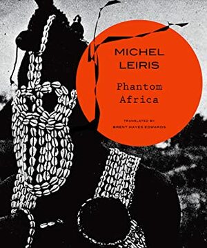 Phantom Africa by Brent Hayes Edwards, Michel Leiris