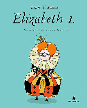 Elizabeth 1. by Linn T. Sunne