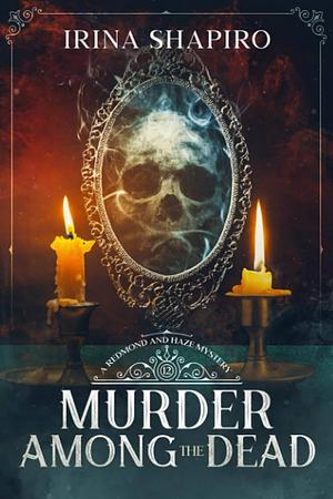 Murder Among the Dead by Irina Shapiro