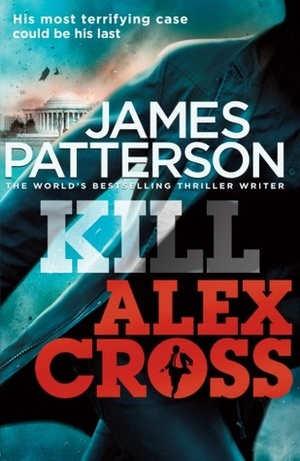 Kill Alex Cross by James Patterson