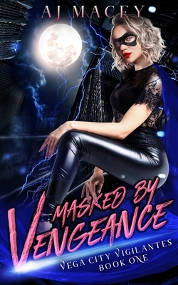Masked by Vengeance by A.J. Macey