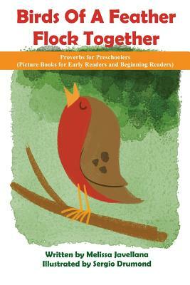 Birds Of a Feather Flock Together: Proverbs for Preschoolers by Melissa Javellana