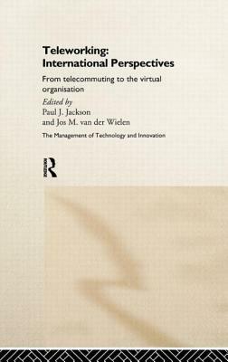Teleworking: New International Perspectives From Telecommuting to the Virtual Organisation by 
