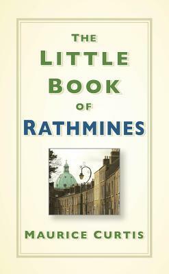 The Little Book of Rathmines by Maurice Curtis