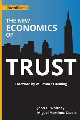 The New Economics of Trust by Miguel Martinez-Zavala, John O. Whitney