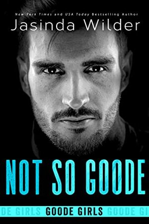 Not So Goode by Jasinda Wilder