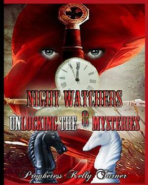 The Night Watchers Workbook: Unlocking The 8 Mysteries by Kelly Turner