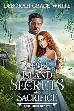 Island of Secrets and Sacrifice by Deborah Grace White