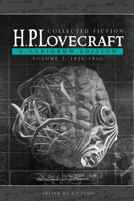 Collected Fiction Volume 2 (1926-1930): A Variorum Edition by H.P. Lovecraft