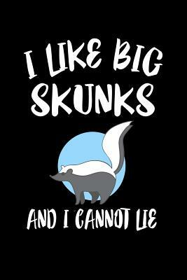 I Like Big Skunks And I Cannot Lie: Animal Nature Collection by Marko Marcus