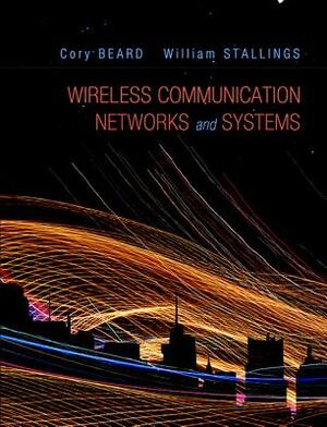 Wireless Communication Networks and Systems by Cory Beard, William Stallings