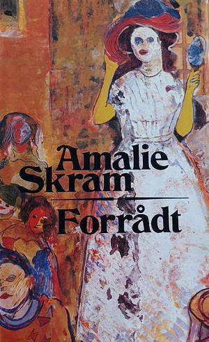 Forrådt by Amalie Skram