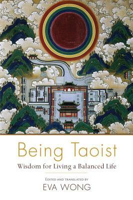 Being Taoist: Wisdom for Living a Balanced Life by 
