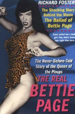 The Real Bettie Page: The Truth About the Queen of Pinups by Richard Foster