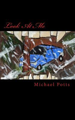 Look At Me by Michael Potts