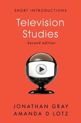 Television Studies by Jonathan Gray, Amanda D. Lotz