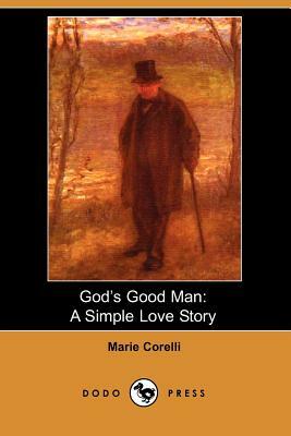 God's Good Man: A Simple Love Story (Dodo Press) by Marie Corelli
