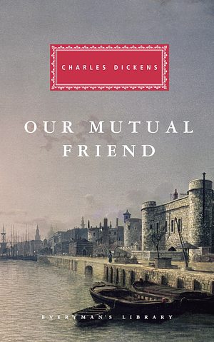 Our Mutual Friend by Charles Dickens