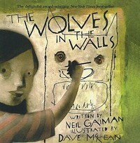 The Wolves in the Walls by Neil Gaiman