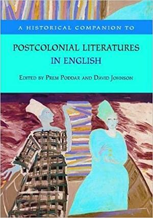 A Historical Companion To Postcolonial Literatures In English by Prem Poddar, Rajeev S. Patke