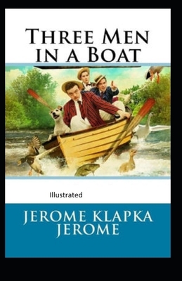 Three Men in a Boat Illustrated by Jerome K. Jerome