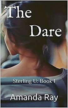 The Dare: Sterling U: Book 1 by Amanda Ray