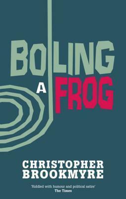 Boiling a Frog by Christopher Brookmyre