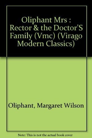 The Rector and The Doctor's Family by Margaret Oliphant