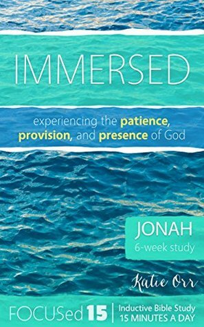 Immersed: Experiencing the Patience, Provision, and Presence of God. by Katie Orr