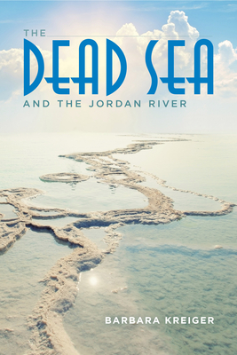 The Dead Sea and the Jordan River by Barbara Kreiger