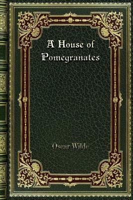 A House of Pomegranates by Oscar Wilde