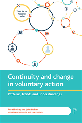 Continuity and Change in Voluntary Action: Patterns, Trends and Understandings by Rose Lindsey, John Mohan, Elizabeth Metcalfe