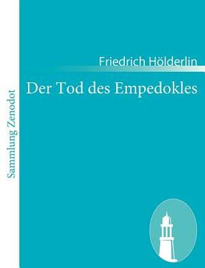 Der Tod des Empedokles: Ein Trauerspiel in fünf Akten by Friedrich Hölderlin